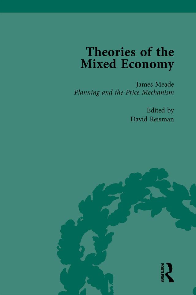 Theories of the Mixed Economy Vol 6 by David Reisman