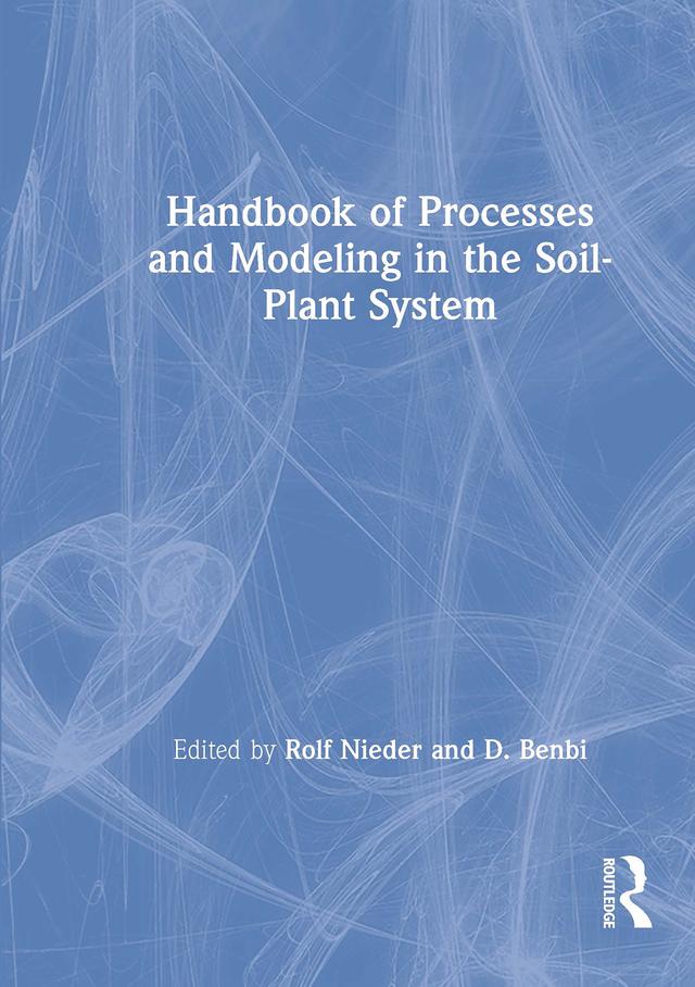 Handbook of Processes and Modeling in the Soil-Plant System by D. Benbi, Rolf Nieder
