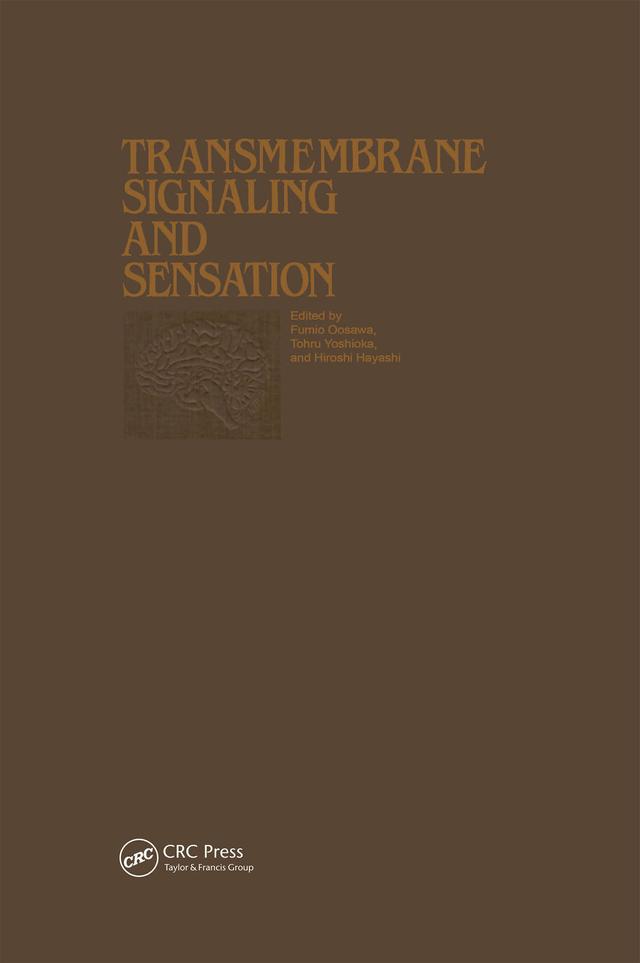 Proceedings of the Taniguchi Symposia on Brain Sciences, Volume 7: Transmembrane Signaling and Sensation by Fumio Oosawa, Hiroshi Hayashi, Tohru Yoshioka