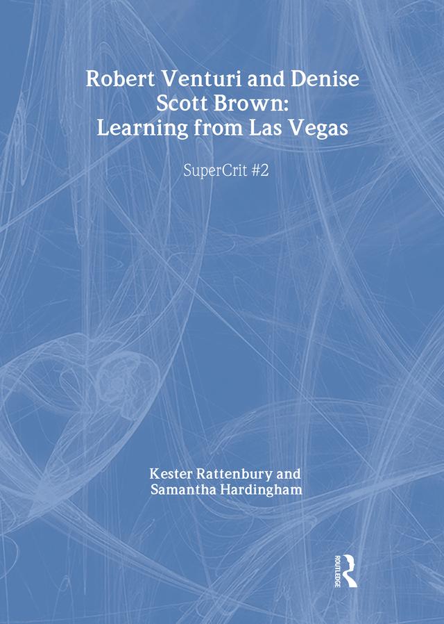 Robert Venturi and Denise Scott Brown: Learning from Las Vegas by Kester Rattenbury, Samantha Hardingham