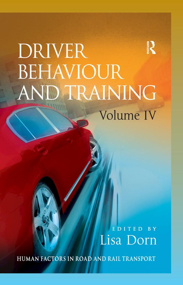 Driver Behaviour and Training: Volume 4 by Lisa Dorn