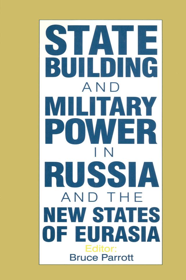The International Politics of Eurasia: v. 5: State Building and Military Power in Russia and the New States of Eurasia by Karen Dawisha, S. Frederick Starr