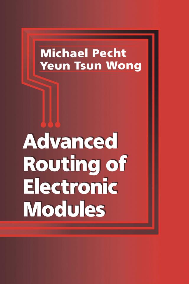 Advanced Routing of Electronic Modules by Michael Pecht, Yeun Tsun Wong