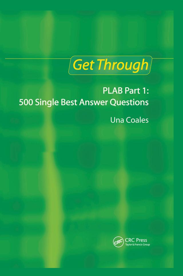 Get Through PLAB Part 1: 500 Single Best Answer Questions by Una F Coales