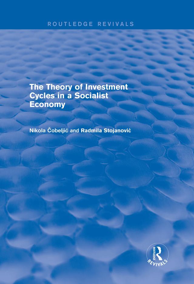 The Theory of Investment Cycles in a Socialist Economy by Nikola Cobeljic
