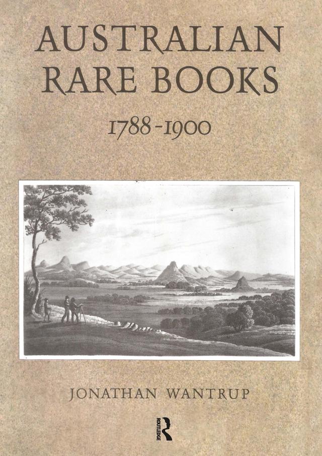 Australian Rare Books 1788-1900 by Jonathan Wantrup