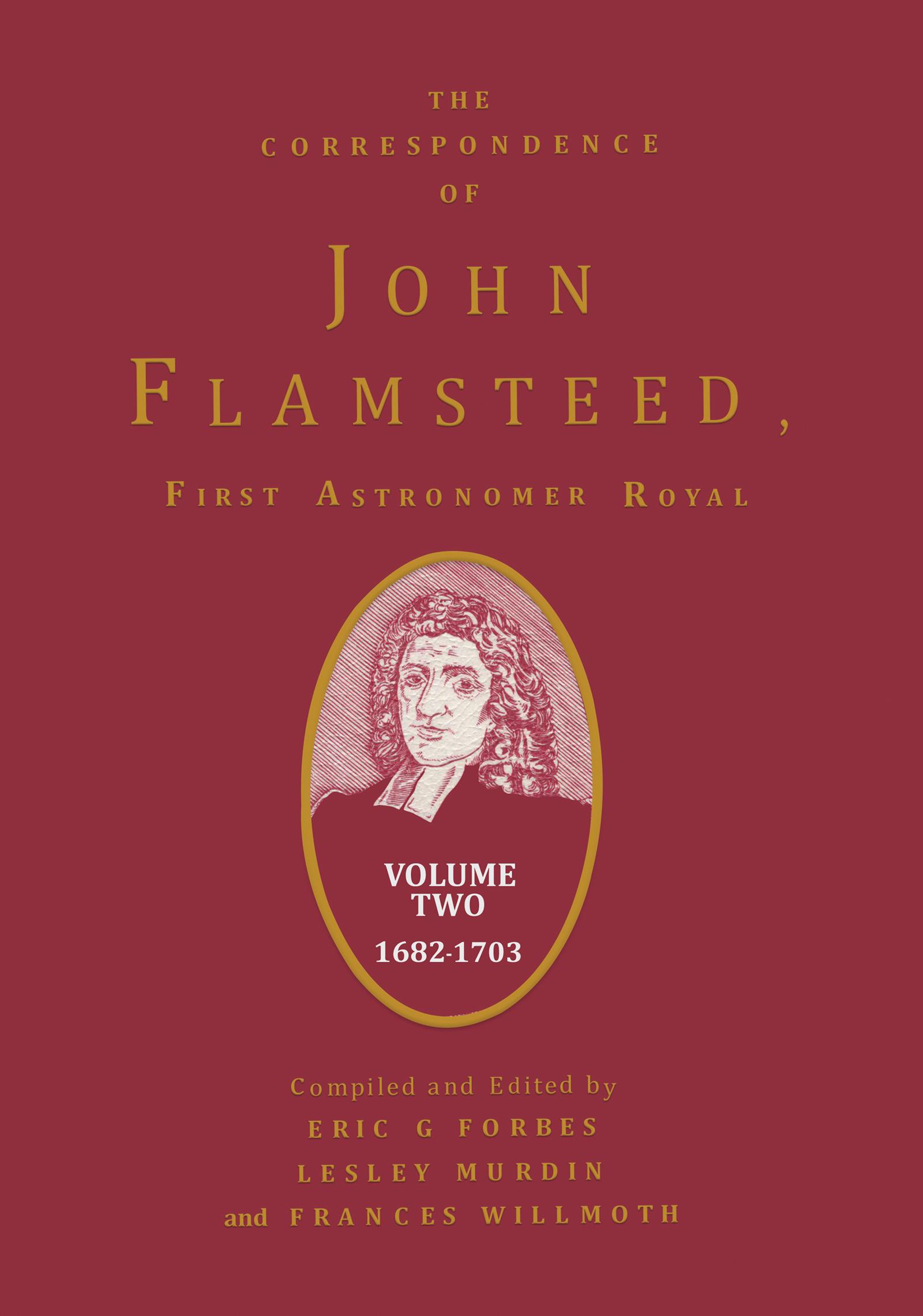 The Correspondence of John Flamsteed, The First Astronomer Royal