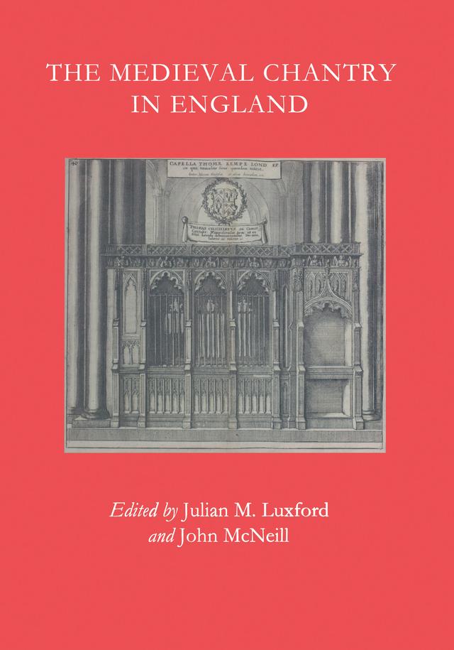 The Medieval Chantry in England by Julian M. Luxford