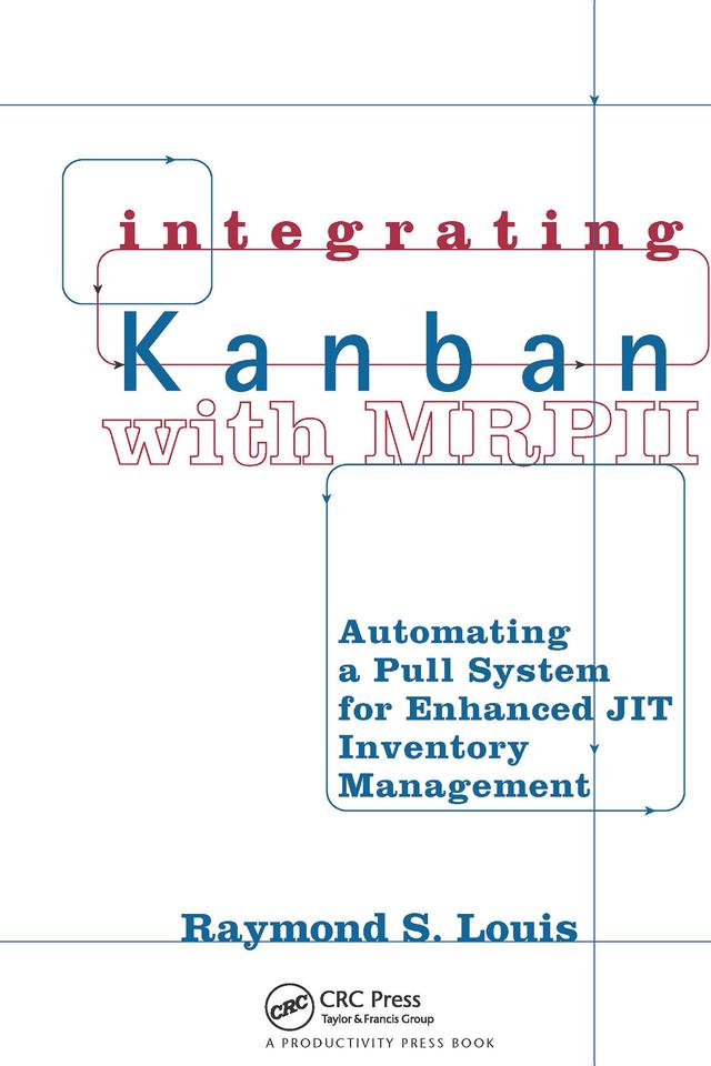 Integrating Kanban with MRP II by Raymond S. Louis