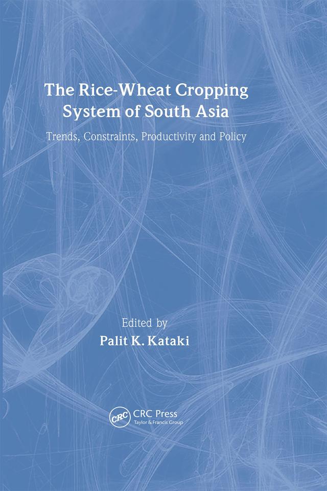 The Rice-Wheat Cropping System of South Asia by Palit Kataki
