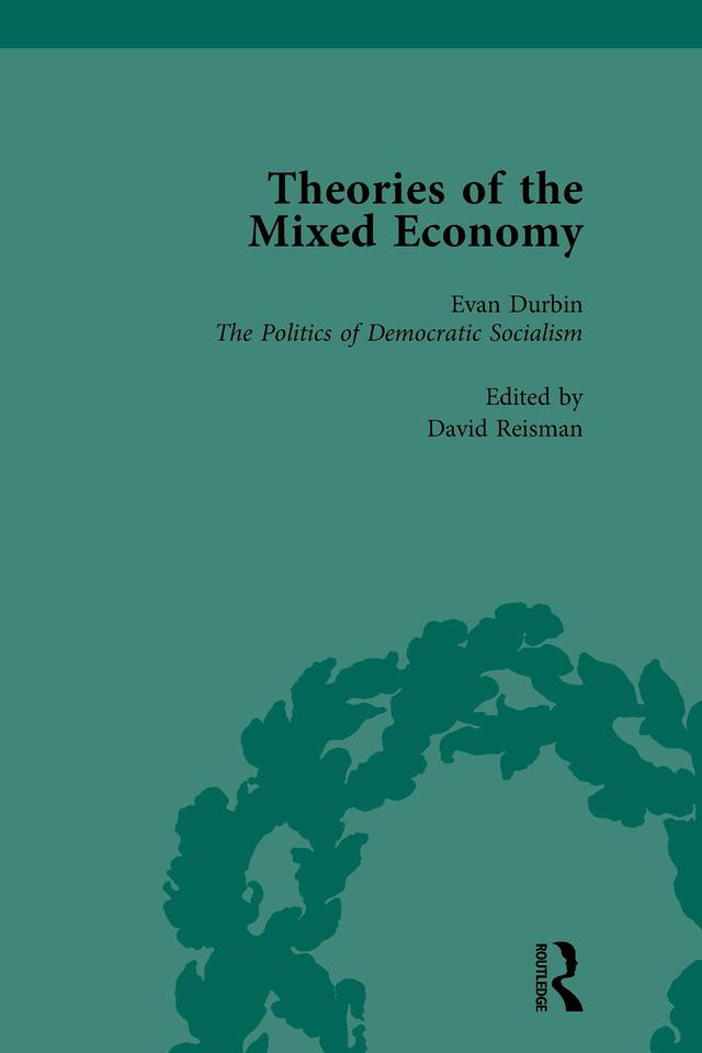 Theories of the Mixed Economy Vol 5 by David Reisman
