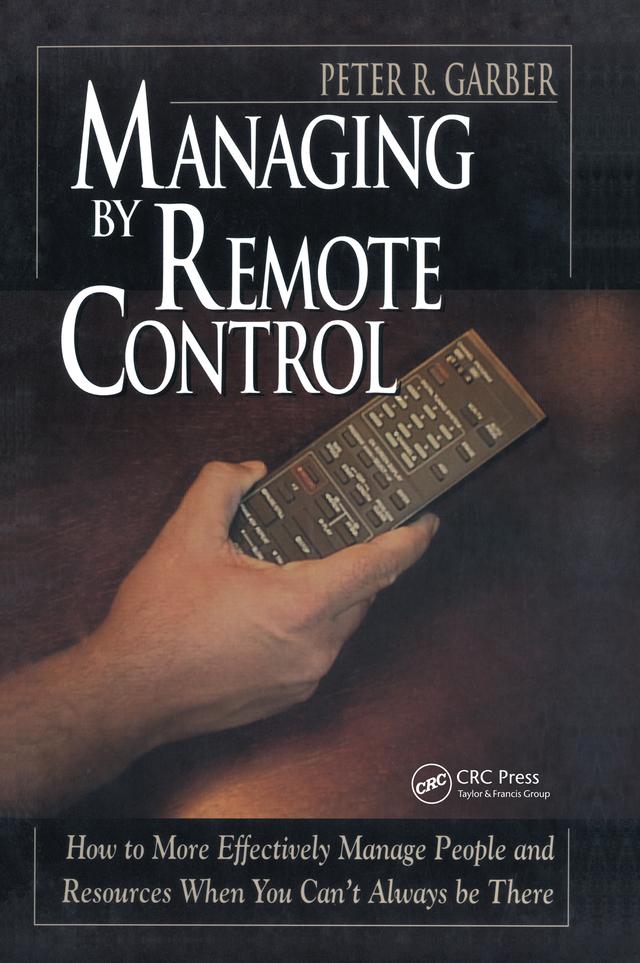 Managing by Remote Control by Peter R Garber