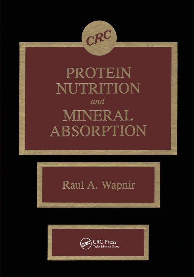 Protein Nutrition and Mineral Absorption by Raul A. Wapnir