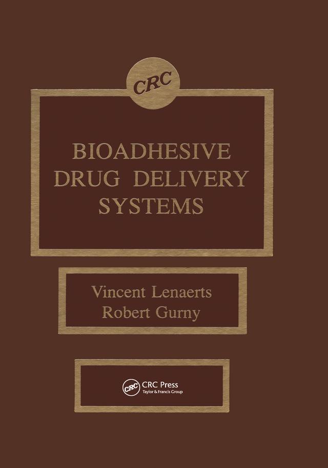 Bioadhesive Drug Delivery Systems by Robert Gurny, Vincent M. Lenaerts