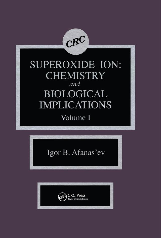 Superoxide Ion Chemistry and Biological Implications by Igor B. Afanas'ev