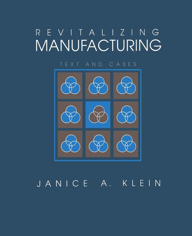 Revitalizing Manufacturing by Janice A. Klein