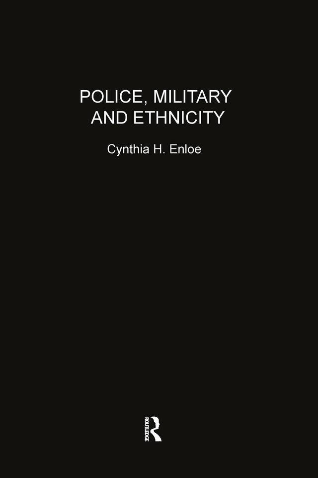 Police, Military and Ethnicity by Cynthia Enloe