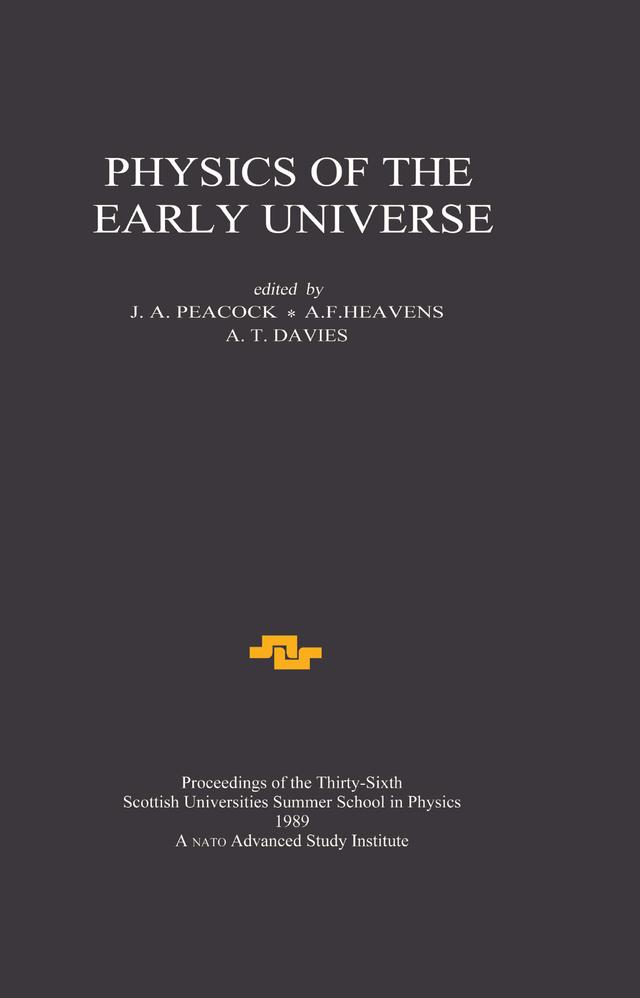 Physics of the Early Universe by A.F Heavens, A.T Davies, J.A Peacock