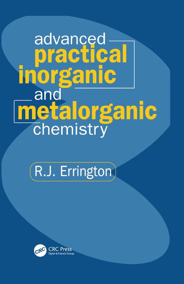 Advanced Practical Inorganic and Metalorganic Chemistry by R. John Errington