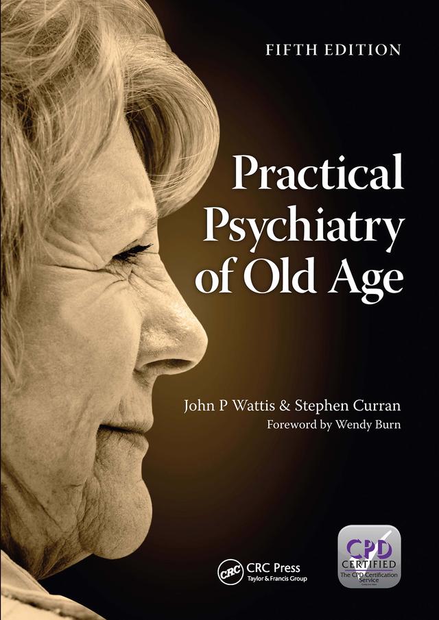 Practical Psychiatry of Old Age, Fifth Edition by John Wattis, Stephen Curran