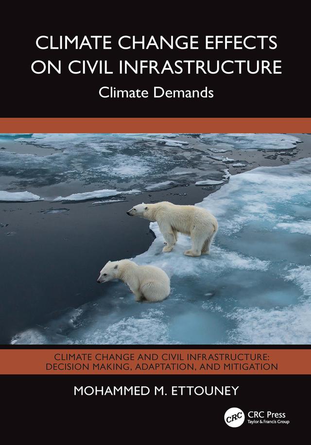 Climate Change Effects on Civil Infrastructure by Mohammed M. Ettouney