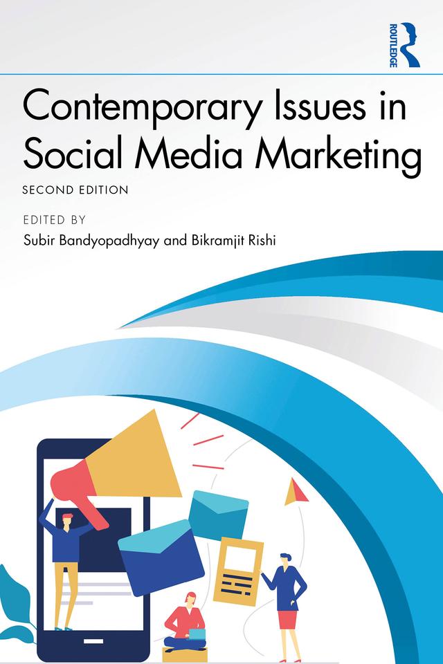 Contemporary Issues in Social Media Marketing by Bikramjit Rishi, Subir Bandyopadhyay