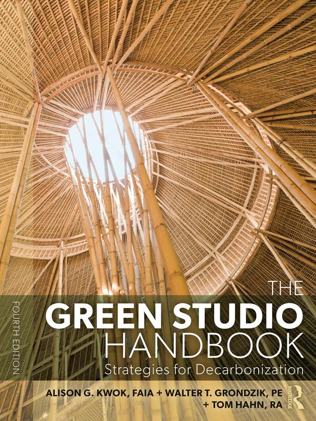 The Green Studio Handbook by Alison G. Kwok, Tom Hahn, Walter T. Grondzik