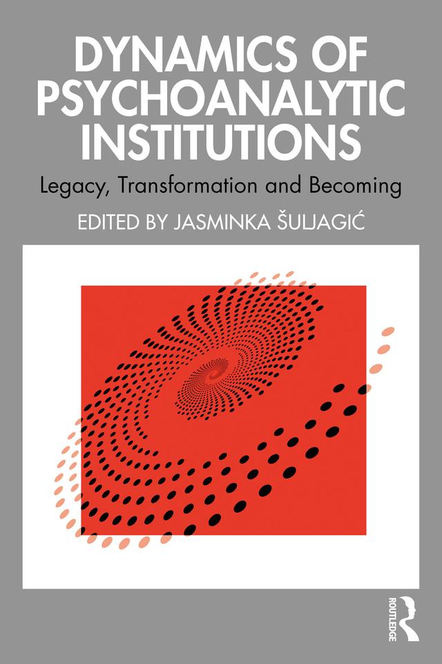 Dynamics of Psychoanalytic Institutions by Jasminka Šuljagić