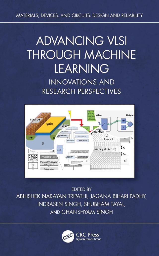 Advancing VLSI through Machine Learning by Abhishek Narayan Tripathi, Ghanshyam Singh, Indrasen Singh, Jagana Bihari Padhy, Shubham Tayal