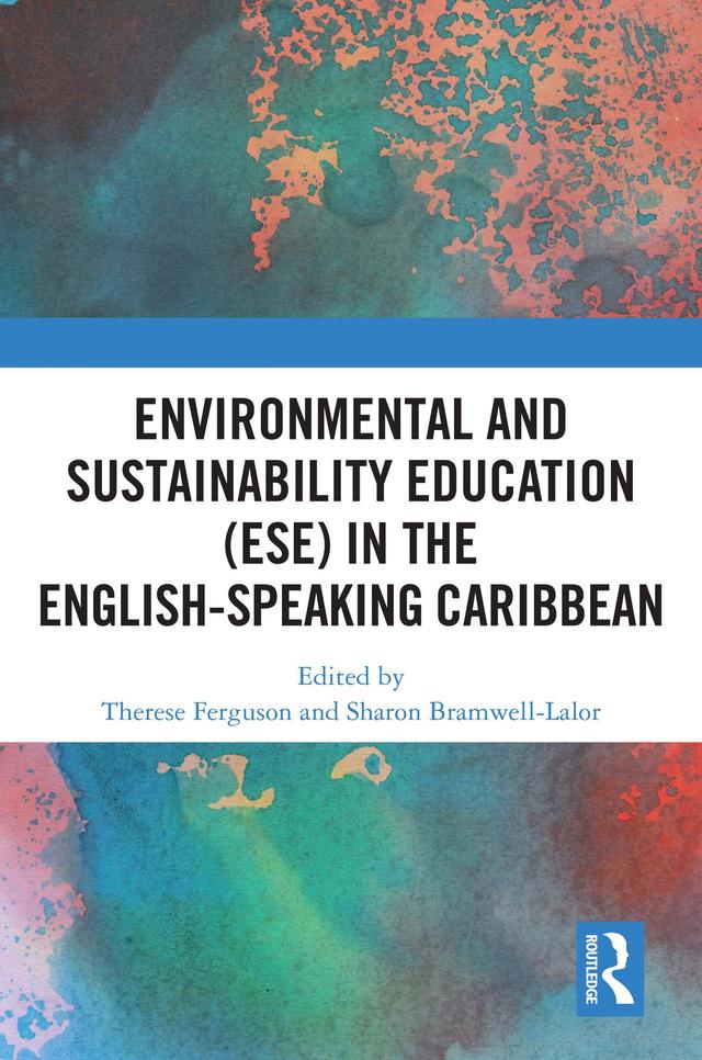 Environmental and Sustainability Education (ESE) in the English-Speaking Caribbean by Sharon Bramwell-Lalor, Therese Ferguson