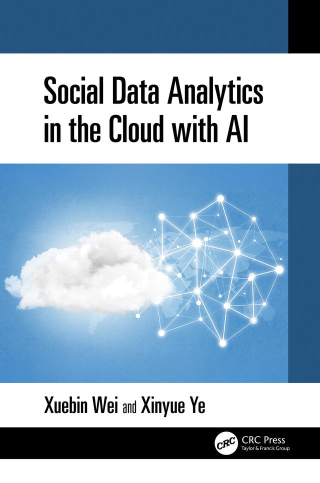 Social Data Analytics in the Cloud with AI by Xinyue Ye, Xuebin Wei