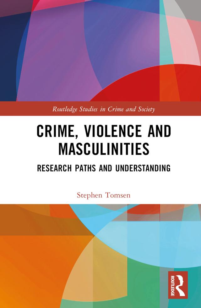 Crime, Violence and Masculinities by Stephen Tomsen