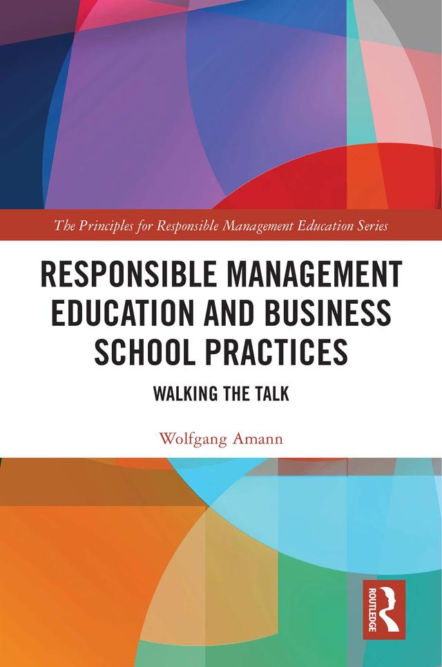 Responsible Management Education and Business School Practices by Wolfgang Amann