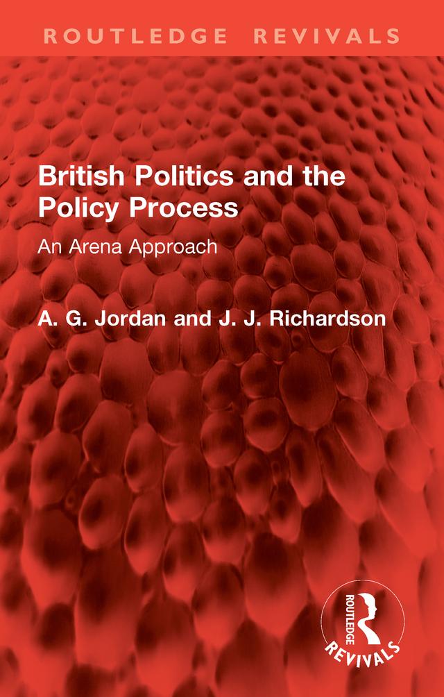 British Politics and the Policy Process by A. G. Jordan, J. J. Richardson
