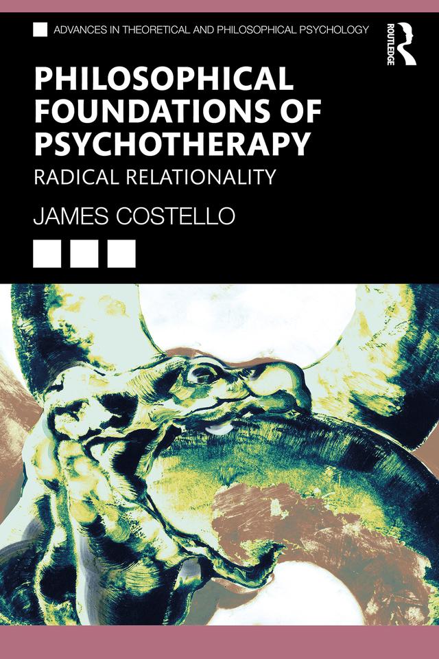 Philosophical Foundations of Psychotherapy by James Costello