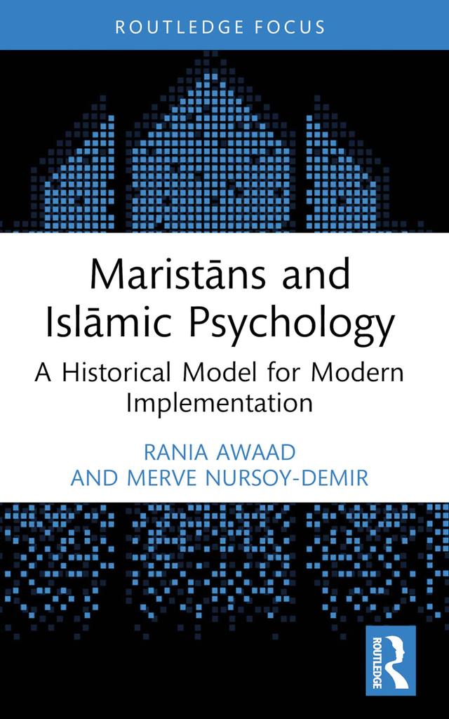 Maristāns and Islāmic Psychology by Merve Nursoy-Demir, Rania Awaad