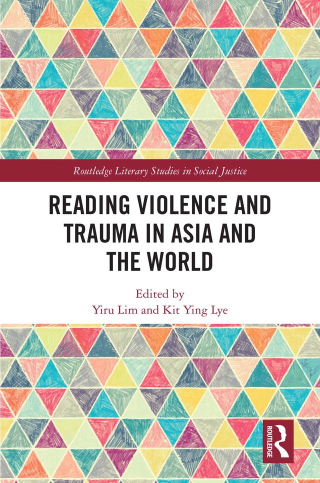 Reading Violence and Trauma in Asia and the World by Kit Ying Lye, Yiru Lim