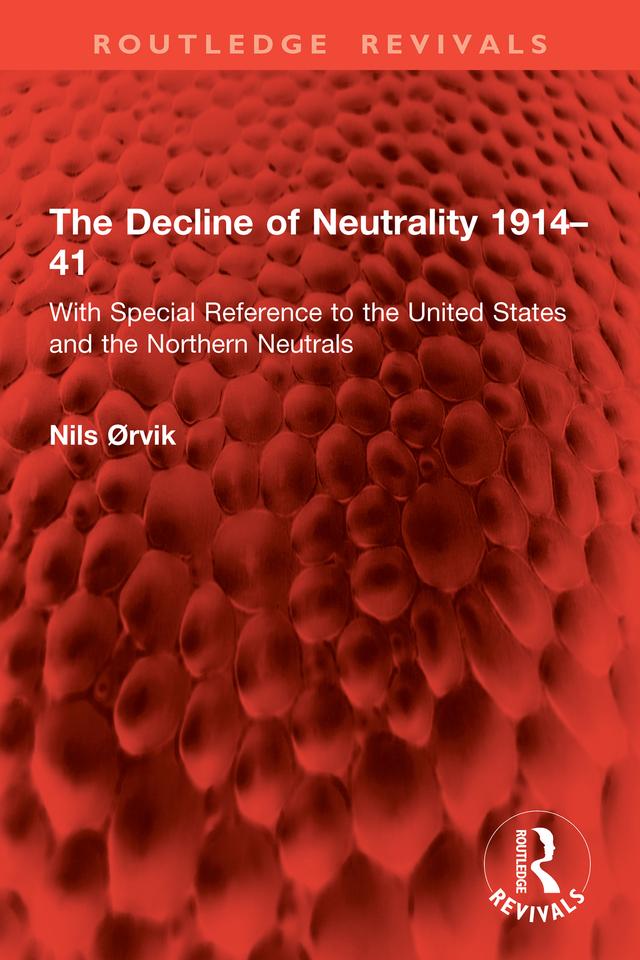 The Decline of Neutrality 1914–41 by Nils Ørvik