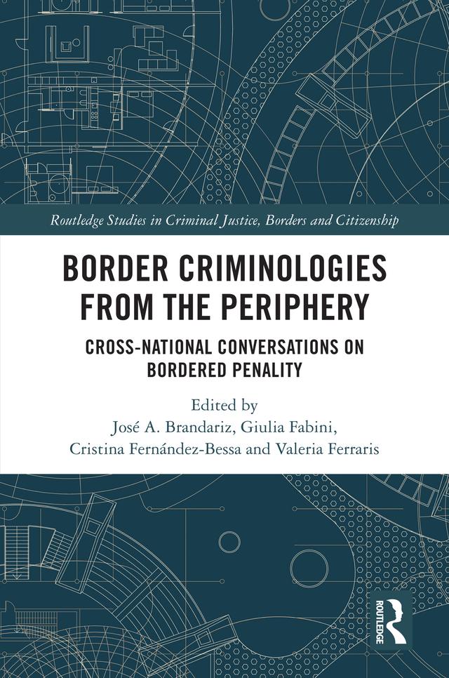 Border Criminologies from the Periphery by Cristina Fernández-Bessa, Giulia Fabini, José A. Brandariz, Valeria Ferraris