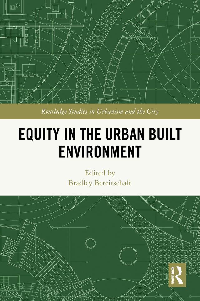 Equity in the Urban Built Environment by Bradley Bereitschaft