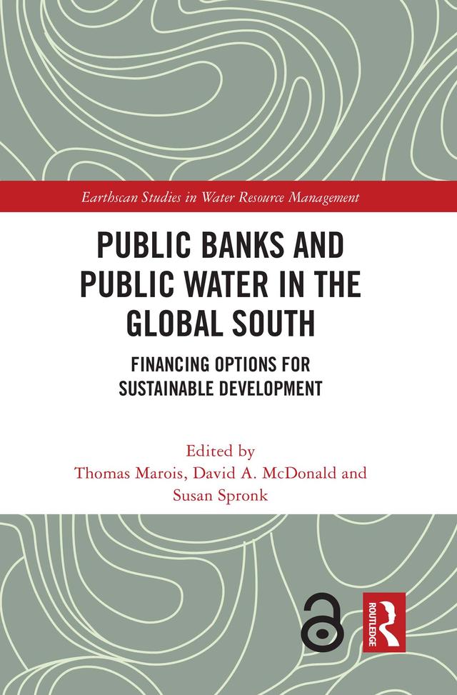 Public Banks and Public Water in the Global South by David A. McDonald, Susan Spronk, Thomas Marois