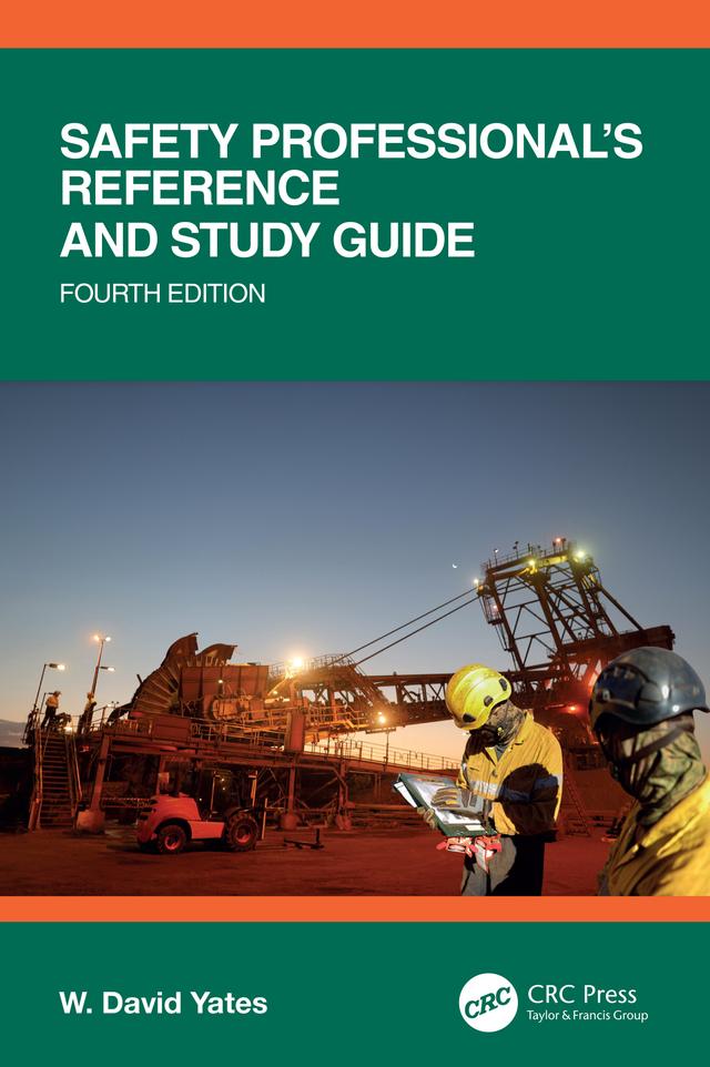Safety Professional's Reference and Study Guide, Fourth Edition by W. David Yates