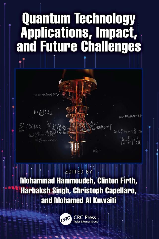 Quantum Technology Applications, Impact, and Future Challenges by Christoph Capellaro, Clinton M. Firth, Harbaksh Singh, Mohamed Al Kuwaiti, Mohammad Hammoudeh