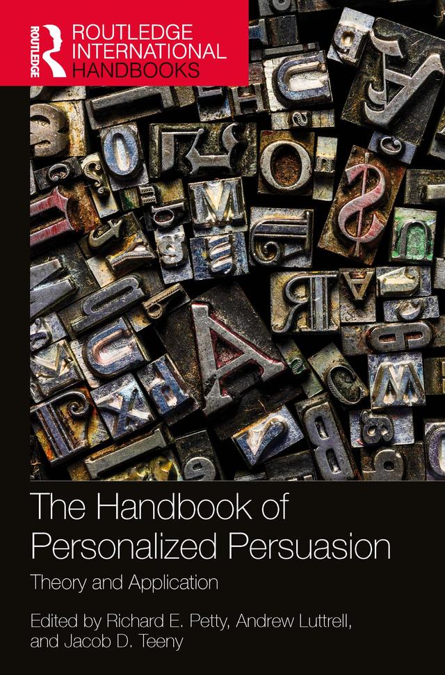 The Handbook of Personalized Persuasion by Andrew Luttrell, Jacob D. Teeny, Richard E. Petty