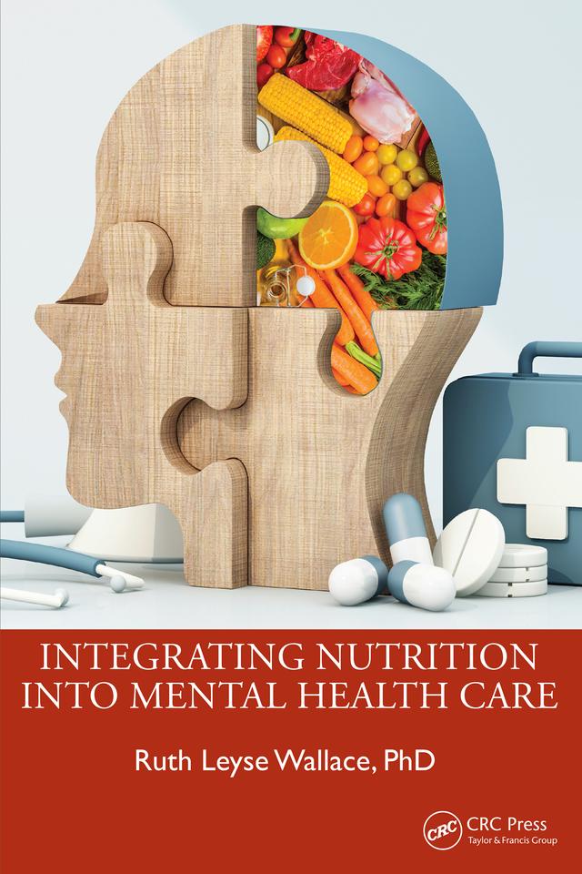 Integrating Nutrition Into Mental Health Care by Ruth Leyse Wallace