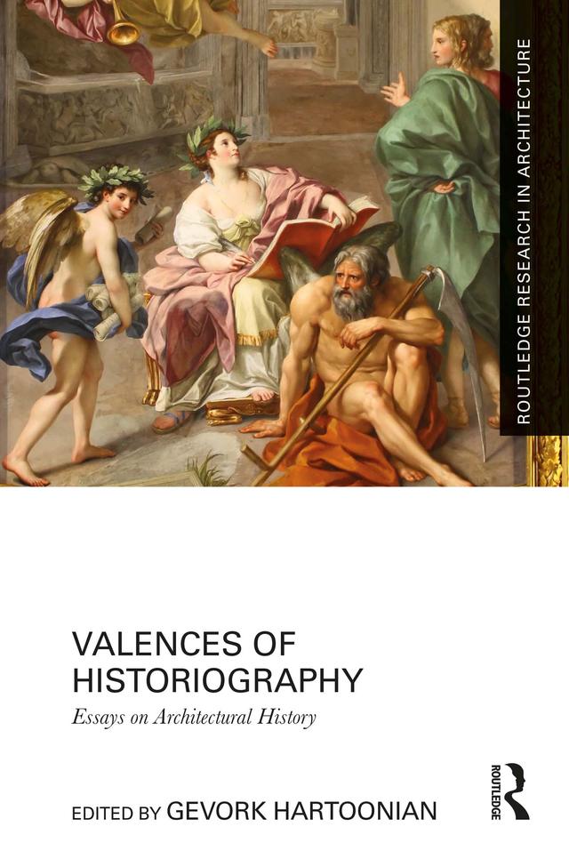 Valences of Historiography by Gevork Hartoonian