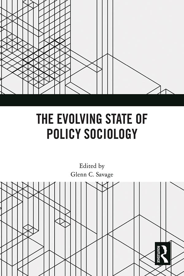 The Evolving State of Policy Sociology by Glenn C. Savage