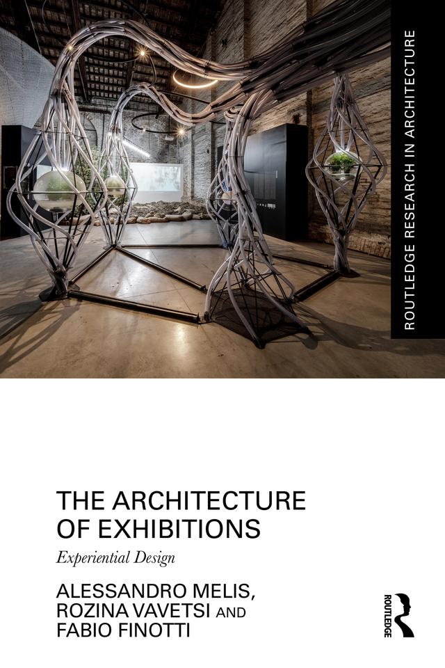 The Architecture of Exhibitions by Alessandro Melis, Fabio Finotti, Rozina Vavetsi