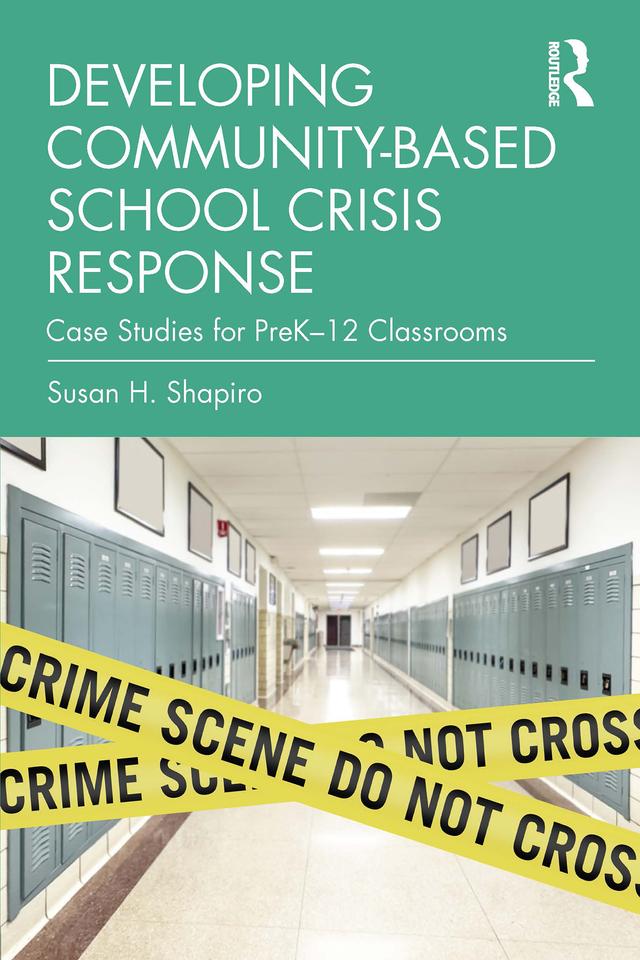 Developing Community-Based School Crisis Response by Susan H. Shapiro
