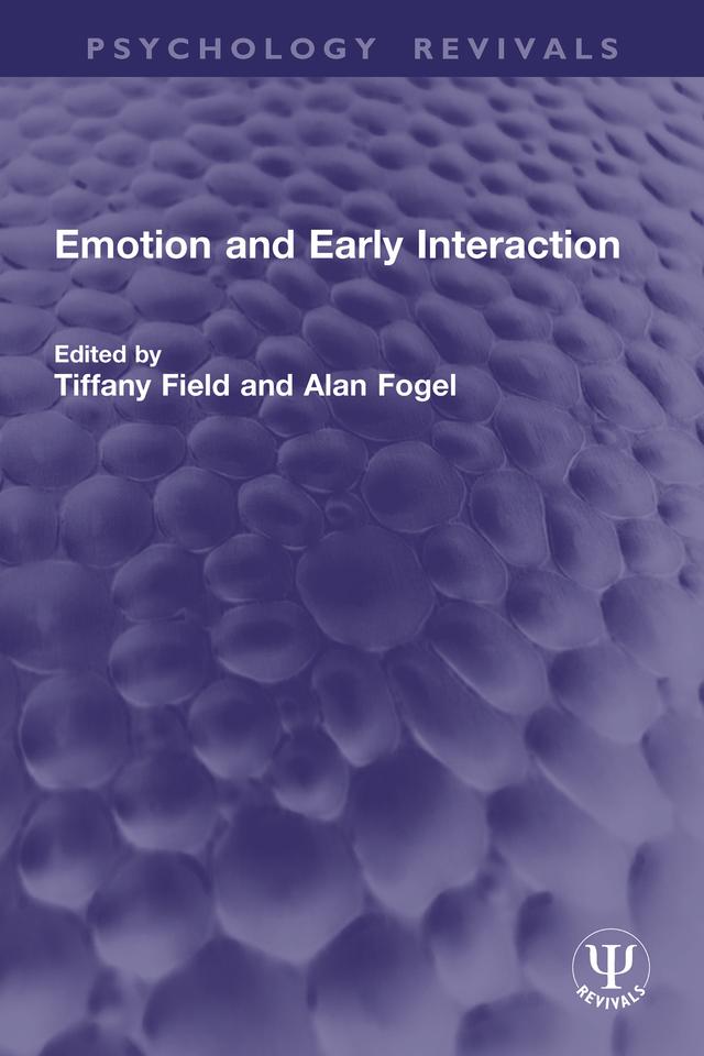 Emotion and Early Interaction by Alan Fogel, Tiffany Field